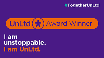 UnLtd Award Winner. "I am Unstoppable. I am UnLtd."